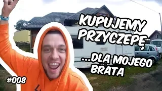 Kupujemy przyczepę... dla mojego brata - cz.1 #008