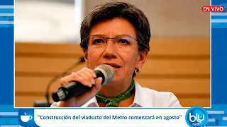 “Candidato que diga que parará el metro de Bogotá no será alcalde”: Claudia López
