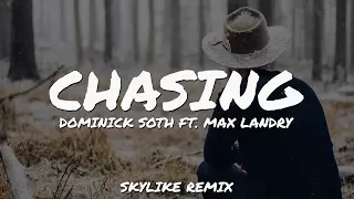 Dominick Soth - Chasing (feat. Max Landry) (Skylike Remix) (Lyric / Lyrics Video)