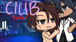 Club owner || brought this back! || glmm || gay || read description before commenting! ||