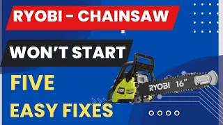 5 EASY Fixes for When Your Ryobi Chainsaw Won't Start!