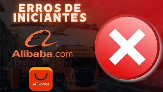 5 Erros Comuns de Iniciantes na Importação - Alibaba e AliExpress