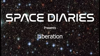 Space Diaries -  Liberation  (Official video)