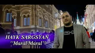 Hayk Sargsyan - MARAL MARAL | Premiere 2020