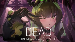 「Nightcore」Unknown Brain - DEAD (ft.KAZHI)