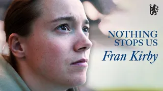 FRAN KIRBY: A Comeback | Nothing Stops Us Documentary | Chelsea Women
