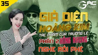 GIẢ DIỆN HOÀNG KIM (MẶT NẠ VÀNG) PHẦN 2 - TẬP 35 - TRUYỆN TÂM LÝ XÃ HỘI MỚI QUÁ HAY