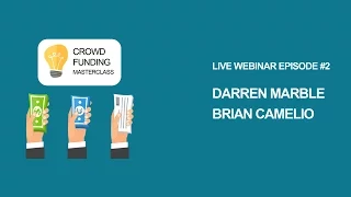 Crowdfunding Masterclass #2 with Darren Marble, Brian Camelio and host Josef Holm
