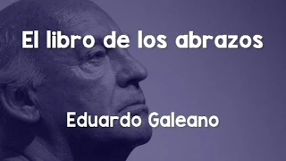 Eduardo Galeano: El libro de los abrazos (mp3)
