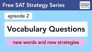 Vocabulary Questions (ep 2): Digital SAT Strategy Guide