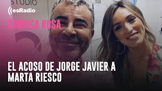 Crónica Rosa: La campaña de Jorge Javier contra Marta Riesco
