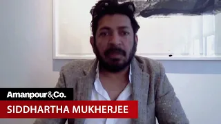 Siddhartha Mukherjee on New Book “Song of the Cell” & the Age of Anti-Science | Amanpour and Company