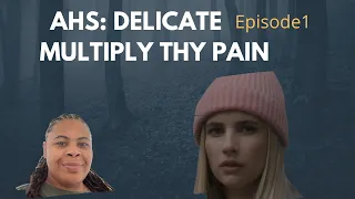 (REVIEW) AHS: Delicate | Season 12: Ep. 1 | Multiply Thy Pain (RECAP)