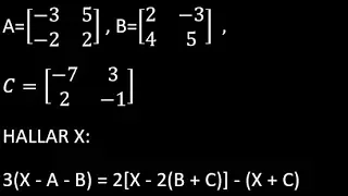 Ecuaciones con matrices, hallar la matriz x en la siguiente ecuación matricial
