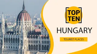 Top 10 Best Tourist Places to Visit in Hungary | English