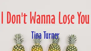 I Don't Wanna Lose You - Tina Turner (Lyrics)
