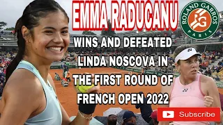 EMMA RADUCANU WINS AND DEFEATED LINDA NOSCOVA | FIRST ROUND | FRENCH OPEN 2022 | ROLAND GARROS 2022