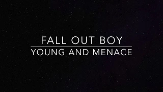 Young and Menace - Fall Out Boy Lyrics