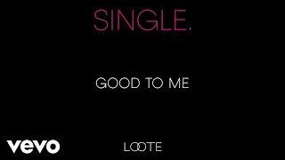 Loote - Good To Me (Audio)