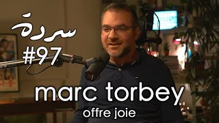 Marc Torbey: Faith From The Ground Up | Sarde (after dinner) Podcast #97