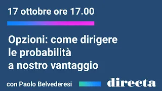 Opzioni: come dirigere le probabilità a nostro vantaggio con Paolo Belvederesi