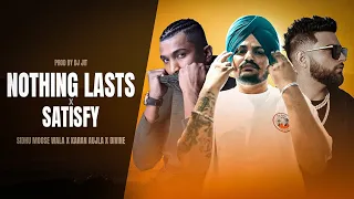 NOTHING LASTS : SATISFY | Sidhu Moosewala X Karan Aujla X Divine | Prod. By DJ Jit