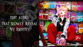 🎧||edit audio that slowly reveal my identity||🍬