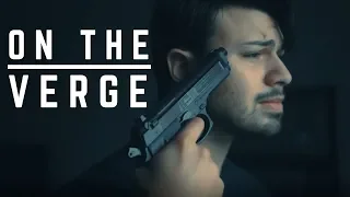 ON THE VERGE [SHORT FILM ABOUT SUICIDE/DEPRESSION]