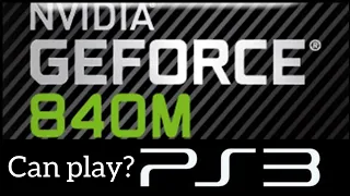 Q & A : Can GeForce 840m play PlayStation 3 games on your laptop?