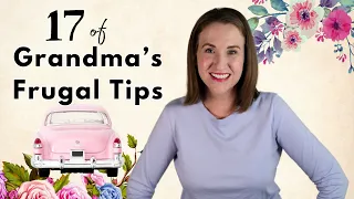 17 Frugal Living Tips from Grandma still Relevant Today