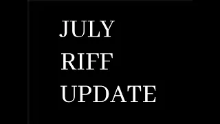 July Riff Update