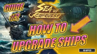 Sea of Conquest - How to Upgrade Ships (Guide #2)