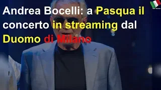 Andrea Bocelli: a Pasqua il concerto in streaming dal Duomo di Milano