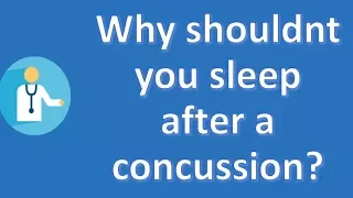 Why shouldnt you sleep after a concussion ? | Top Health FAQ Channel