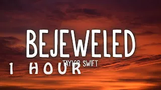 [1 HOUR 🕐 ] Taylor Swift - Bejeweled (Lyrics)