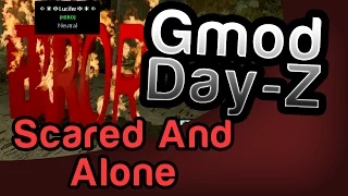 Scared and Alone  - Gmod Day-Z [Gloward, Viper, Poly, Plain & Rippie]