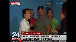 24 Oras: Peke umanong dentista, arestado sa entrapment operation