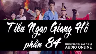 Tiếu Ngạo Giang Hồ phần 84 [Truyện audio] | VOV giao thông