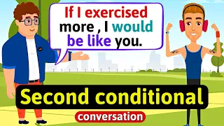 Second Conditional (Working out) - English Conversation Practice - Improve Speaking Skills