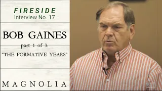 FIRESIDE No. 17 with Bob Gaines, Part 1 of 3: "The Formative Years"