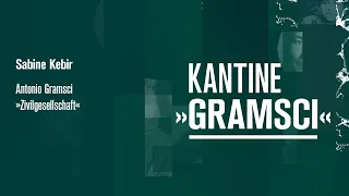 Sabine Kebir - Antonio Gramsci»Zivilgesellschaft«  - Kantine Gramsci