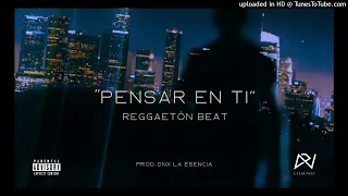 Beat de Reggaetón "PENSAR EN TI" Instrumental Type Beat Sad By. Dnx La Esencia