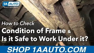 How to Check the Condition of Your Frame and Is It Safe to Work Under?