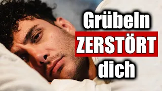 Wie man aufhört zu viel nachzudenken (Deine ungewollten Gedanken enden mit DIESEM Video!)