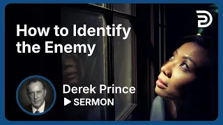 How To Identify the Enemy 🚧 Be Free Now! - The Basics of Deliverance, Pt 1 - Derek Prince