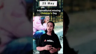 #TodayIs 25 May - International Missing Children's Day 2021 #Adda247Shorts