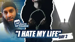 #2 "I Hate My Life" || 30 Days Of Change