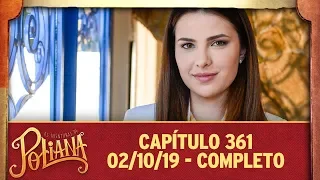 As Aventuras de Poliana | capítulo 361 - 02/10/19, completo