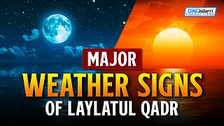 MAJOR WEATHER SIGNS OF LAYLATUL QADR