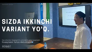 Sizda ikkinchi variant yo'q... | Husaynxon Yahyo Abdulmajid